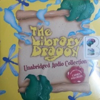 The Library Dragon written by Carmen Agra Deedy performed by Carmen Agra Deedy on CD (Unabridged)